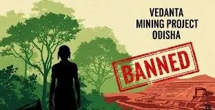 ओडिशा में वेदांता की बॉक्साइट खनन परियोजना पर रोक: फर्जी हस्ताक्षर और आदिवासी अधिकारों के हनन का गंभीर आरोप