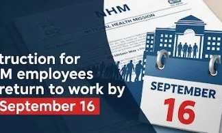 एनएचएम कर्मचारियों को 16 सितम्बर तक कार्य पर लौटने का निर्देश: अनुपस्थित रहने पर सेवा समाप्ति की चेतावनी